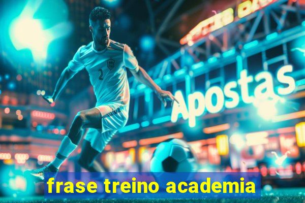 frase treino academia